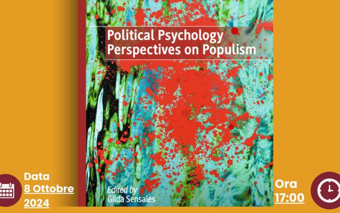 Presentazione del volume Political psychology perspectives on populism a cura di Gilda Sensales. Dialogano con la curatrice: Goffredo Bettini, Gian Vittorio Caprara, Giovanna Leone, Sergio Salvatore. Modera Vincenzo Vita.